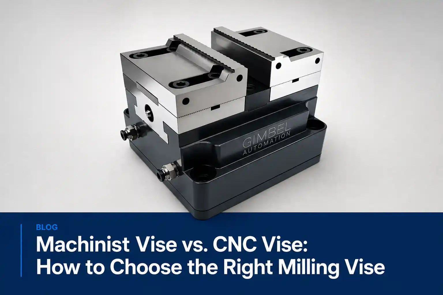 Machinist Vise vs. CNC Vise: How to Choose a Milling Vise